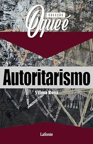 Coleção: O Que É – Autoritarismo – Vilma Rosa
