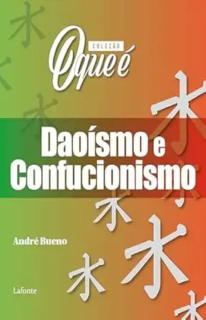 Coleção: O Que É – Daoísmo e Confucionismo – André Bueno