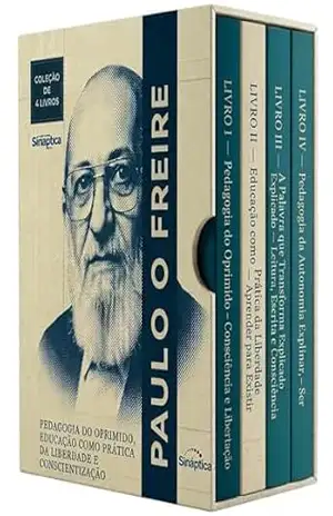 Coleção Paulo Freire Descomplicado – 4 Livros – Guias de Leitura para Iniciantes – O Pensamento que Transformou Salas de Aula no Mundo Inteiro: Consciência Crítica, Diálogo e Libertação – Sináptica