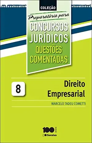 COLEÇÃO PREPARATORIA PARA CONCURSOS JURIDICOS – QUESTÕES COMENTADAS – DIREITO EMPRESARIAL 8 – MARCELO TADEU COMETTI