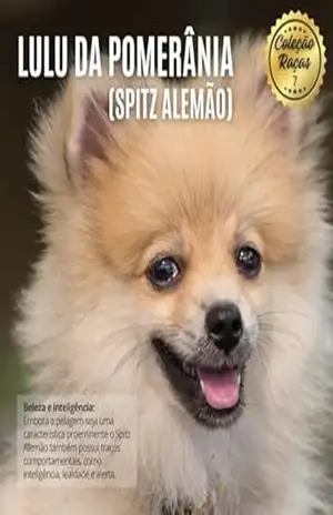 Coleção Raças:: Vol: 07 – LULU DA POMERÂNIA (Coleção Raças – Cães) – Leandro Sanchez