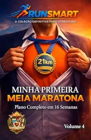 Coleção RunSmart – Volume 4 – Minha Primeira Meia Maratona: Plano Completo em 16 Semanas (RunSmart – A Coleção Definitiva Para Corredores) – Talita Vallim