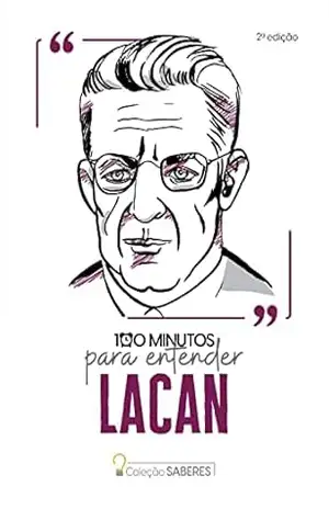 Coleção Saberes – 100 minutos para entender Lacan – Astral Cultural