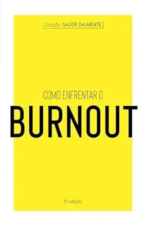 Coleção Saúde da Mente – Como enfrentar o Burnout – Astral Cultural