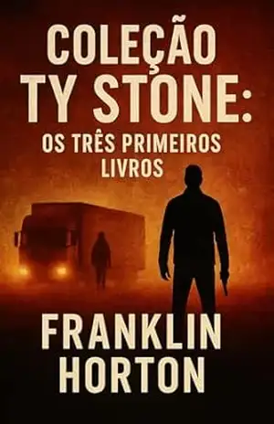Coleção Ty Stone: Os Três Primeiros Livros – Franklin Horton