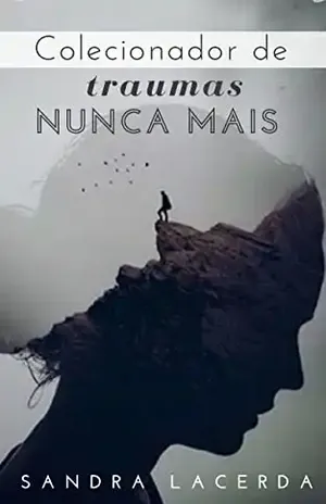 Colecionador de Traumas Nunca Mais – Sandra Lacerda