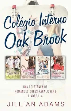 Colégio Interno Oak Brook – Livros 1–4: Uma Coletânea de Romances Doces para Jovens – Jillian Adams