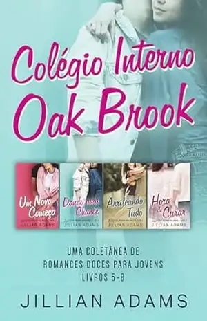 Colégio Interno Oak Brook – Livros 5–8: Uma Coletânea de Romances Doces para Jovens – Jillian Adams