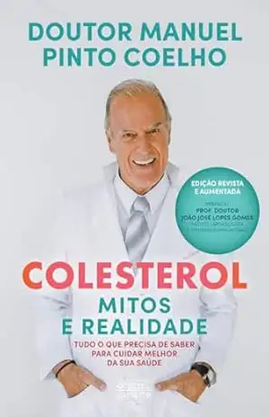 Colesterol: Mitos e Realidade – Manuel Pinto Coelho