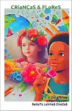 Coletânea CRiaNÇaS e FLoReS – Renato Lannes Chagas