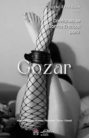 Coletânea de Contos Eróticos para Gozar – Livro 03: Série Erótikos (Erótika) – Lotthus By Executa