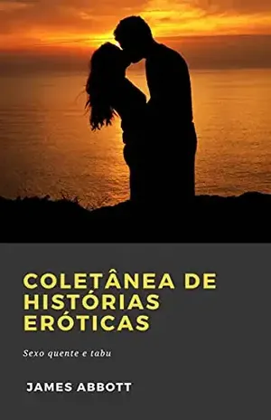 Coletânea de histórias eróticas: Sexo quente e tabu - James Abott