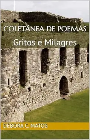 Coletânea de Poemas: Gritos Silentes e Milagres – Débora  C. Matos