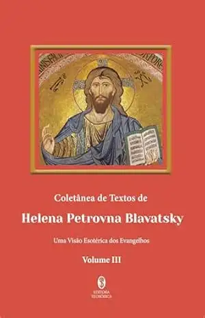 Coletânea de Textos de Helena P. Blavatsky Vol III – Helena Blavatsky