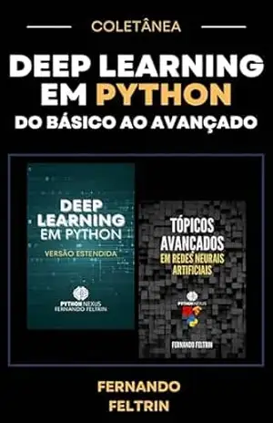 Coletânea Deep Learning em Python: Do básico ao avançado – Fernando Feltrin