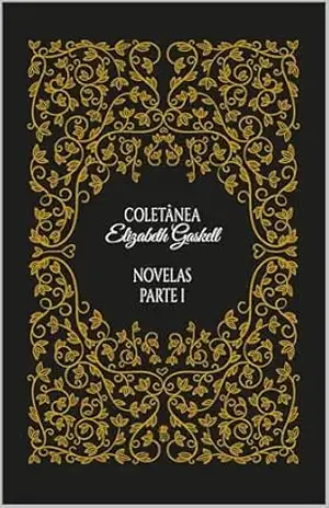 Coletânea Elizabeth Gaskell: Novelas, Parte I – Elizabeth Gaskell