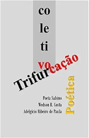 Coletivo Trifurcação poética – Adelgício Ribeiro de Paula