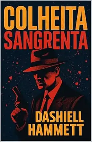 Colheita Sangrenta (Mistérios e Detetives Clássicos) – Dashiell Hammett
