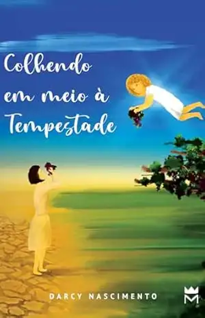 Colhendo em meio a tempestade - Darcy Nascimento