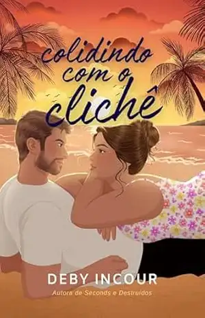 Colidindo com o clichê – Deby Incour