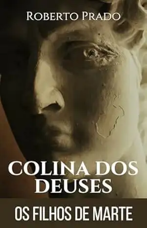 COLINA DOS DEUSES: OS FILHOS DE MARTE – Roberto Prado
