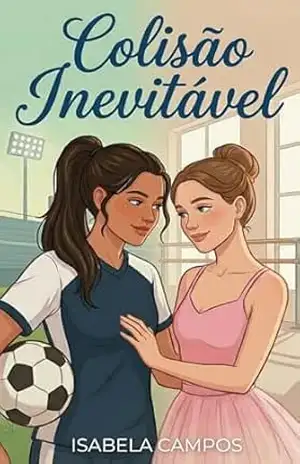 Colisão Inevitável: Um romance sáfico slow burn de opostos que se atraem (Corações em Jogo) - Isabela Campos