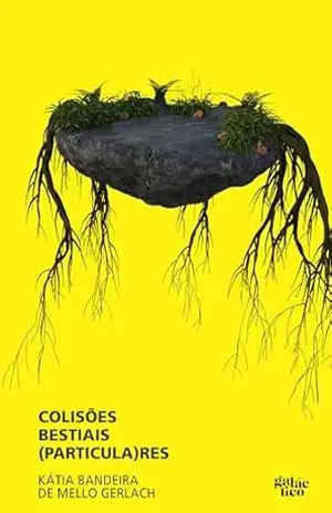 Colisões bestiais (particula)res – Kátia Bandeira de Mello