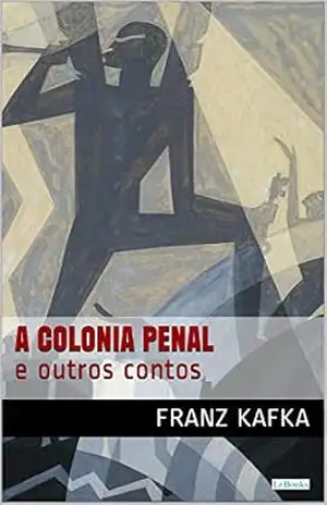 COLÔNIA PENAL e outros contos – Kafka – Franz Kafka