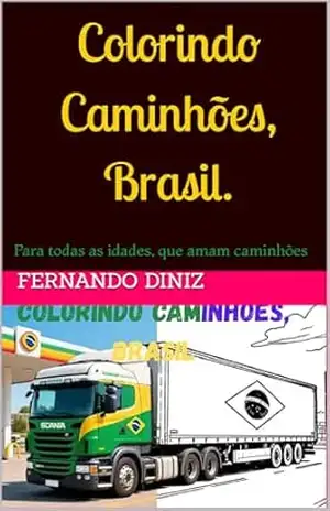 Colorindo Caminhões, Brasil.: Para todas as idades, que amam caminhões – Fernando  Diniz