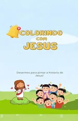 Colorindo com Jesus: Desenhos para pintar a história de Jesus – Maria Allyce Silva Rodrigues