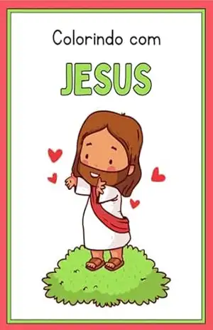 Colorindo com Jesus: Jesus – Sarah  Bueno