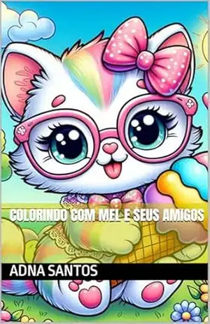 Colorindo com Mel e Seus Amigos – Adna Santos