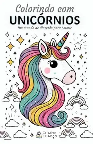Colorindo com Unicórnios: Um mundo de diversão para colorir - Lorena Rios