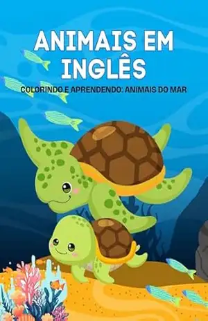 Colorindo e Aprendendo: Animais do Mar: Embarque em uma aventura subaquática com Colorindo e Aprendendo: Animais do Mar! (Pintando e Brincando com os Bichos: Aprendendo Inglês) – Talita araujo
