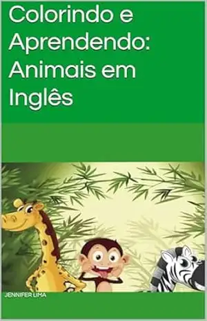 Colorindo e Aprendendo: Animais em Inglês - Jennifer Lima
