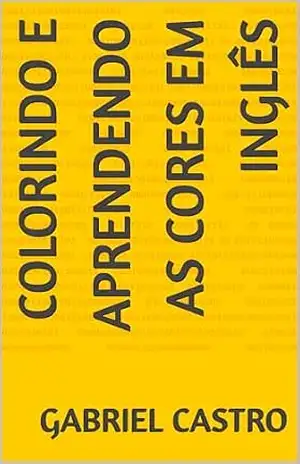 Colorindo e Aprendendo As Cores Em Inglês – Gabriel  Castro