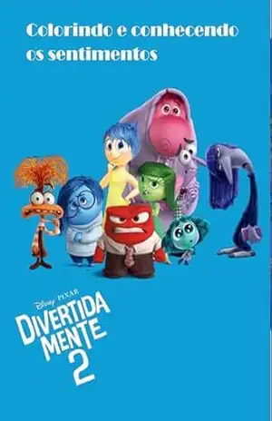 Colorindo e conhecendo o sentimentos: Divertidamente 2 - Sileni R. M.