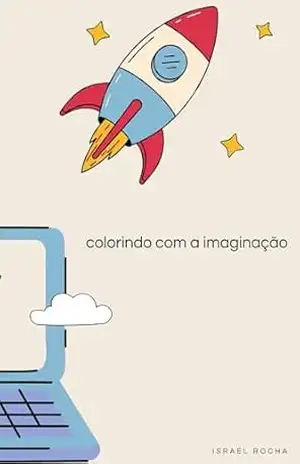 COLORINDO IMAGINAÇÃO – Israel Rocha