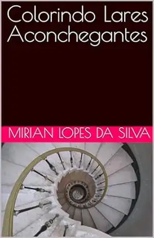 Colorindo Lares Aconchegantes – MIRIAN LOPES DA SILVA