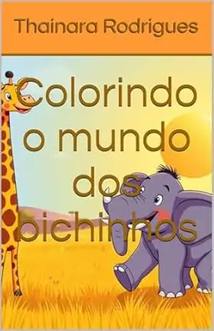 Colorindo o mundo dos bichinhos – Thainara  Rodrigues