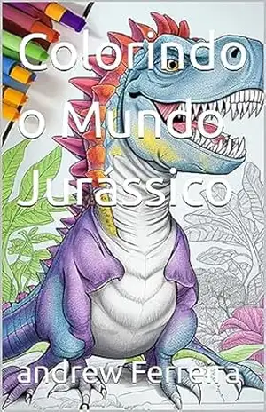 Colorindo o Mundo Jurássico - andrew Ferreira