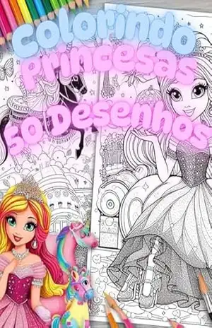 Colorindo Princesas: Descubra a Magia e Dê Vida às Suas Cores – Ygor leão