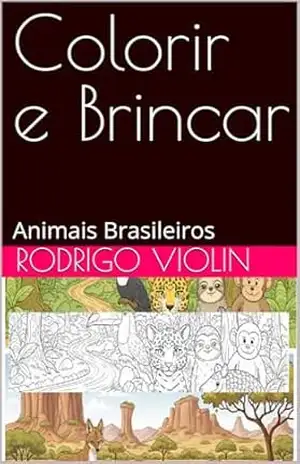 Colorir e Brincar: Animais Brasileiros - RODRIGO VIOLIN