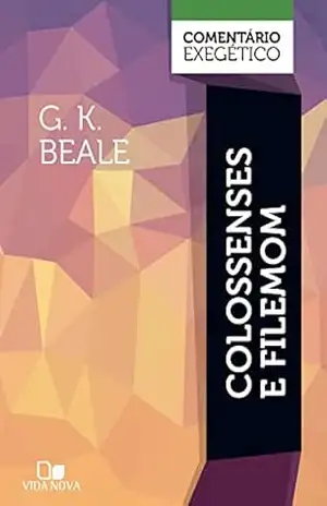 Colossenses e Filemom: comentário exegético – G. K. Beale
