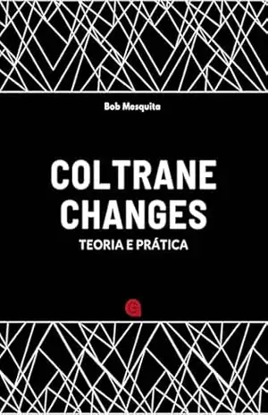 Coltrane Changes: teoria e prática – Bob Mesquita