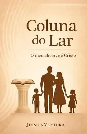 Coluna do Lar: O meu alicerce é Cristo – Jéssica Ventura