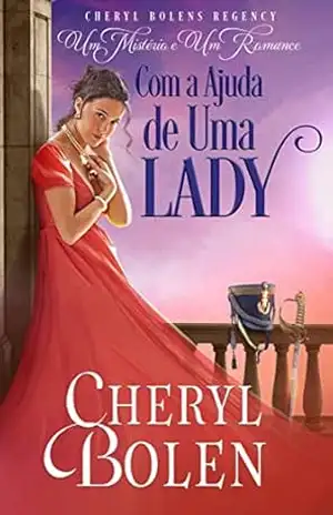 Com a Ajuda de Uma Lady: Série “Um Mistério e um Romance ” – Cheryl Bolen