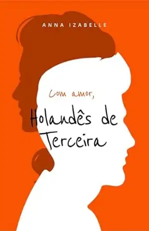 Com amor, Holandês de Terceira - Anna  Izabelle