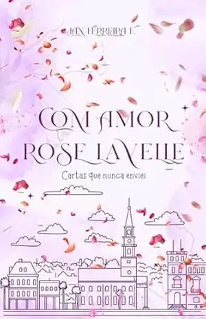 Com amor Rose Lavelle: Cartas que nunca enviei – Ian  Ferreira