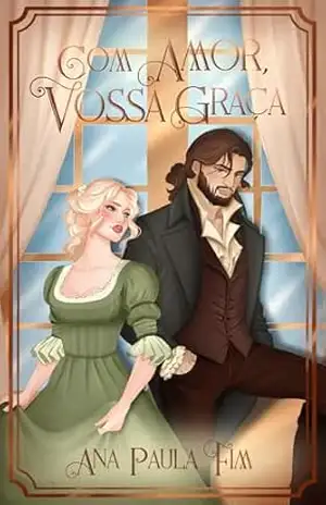 Com amor, Vossa Graça – Ana Paula Fim